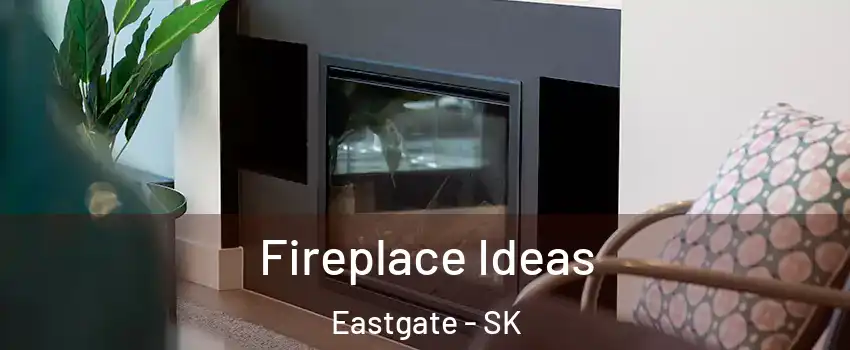  Fireplace Ideas Eastgate - SK