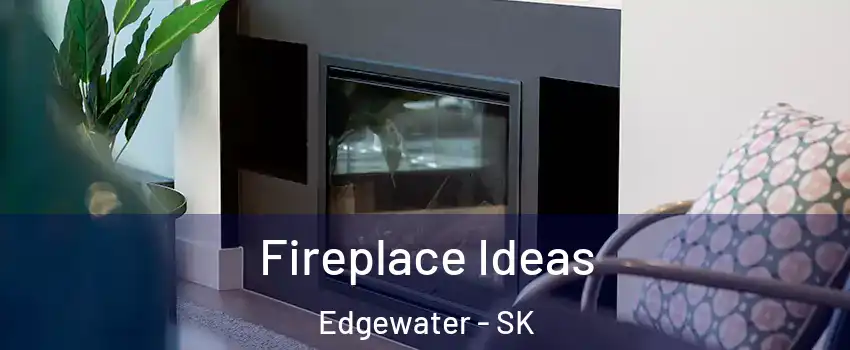  Fireplace Ideas Edgewater - SK