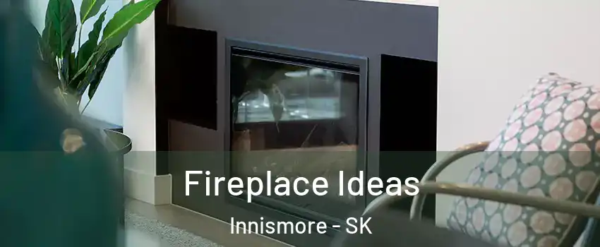  Fireplace Ideas Innismore - SK