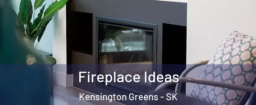 Fireplace Ideas Kensington Greens - SK