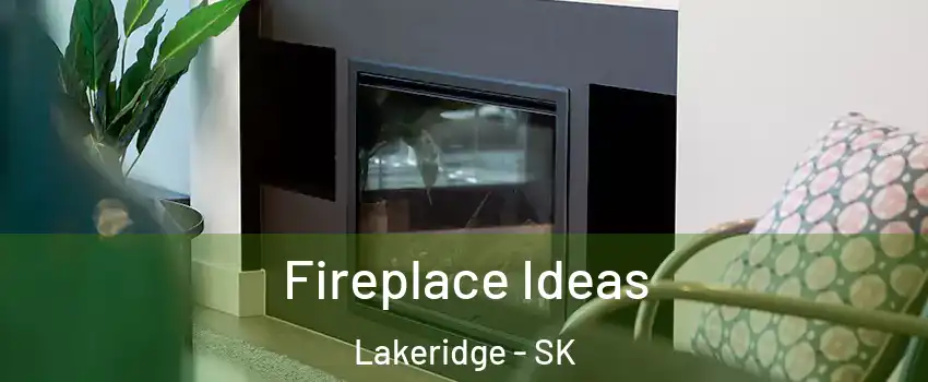  Fireplace Ideas Lakeridge - SK