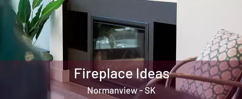  Fireplace Ideas Normanview - SK