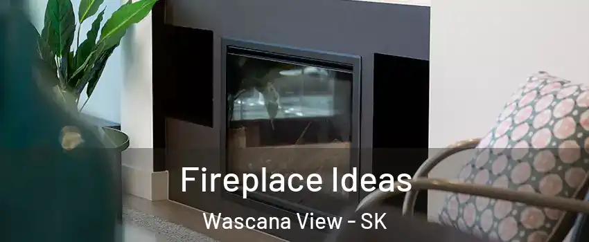  Fireplace Ideas Wascana View - SK