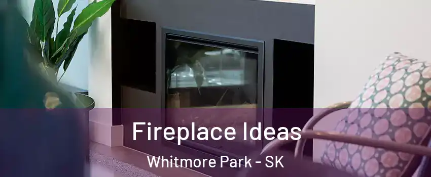  Fireplace Ideas Whitmore Park - SK