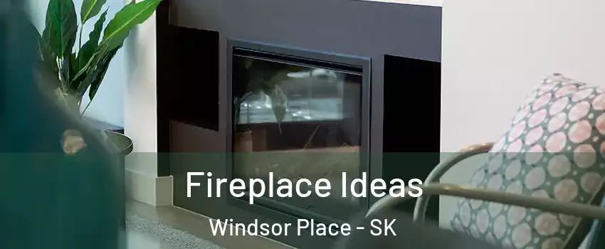  Fireplace Ideas Windsor Place - SK