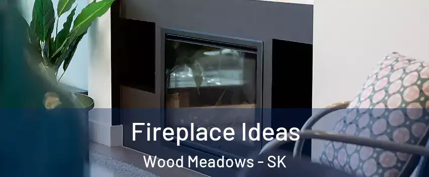  Fireplace Ideas Wood Meadows - SK