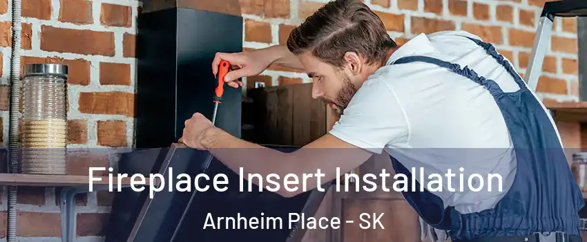  Fireplace Insert Installation Arnheim Place - SK
