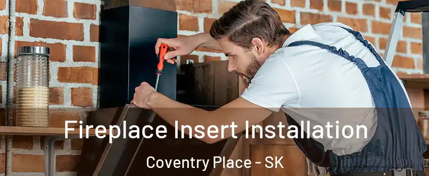  Fireplace Insert Installation Coventry Place - SK