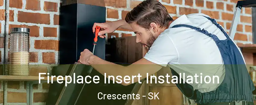  Fireplace Insert Installation Crescents - SK