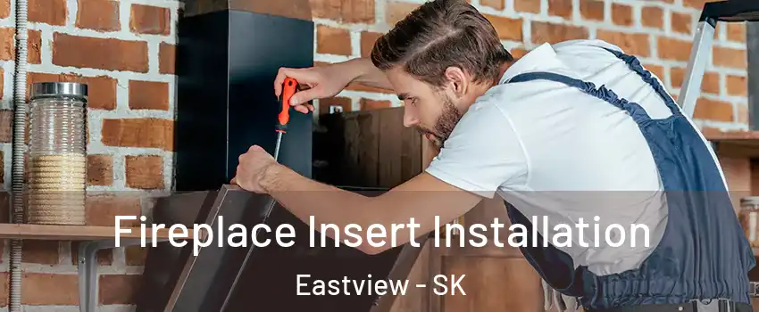  Fireplace Insert Installation Eastview - SK