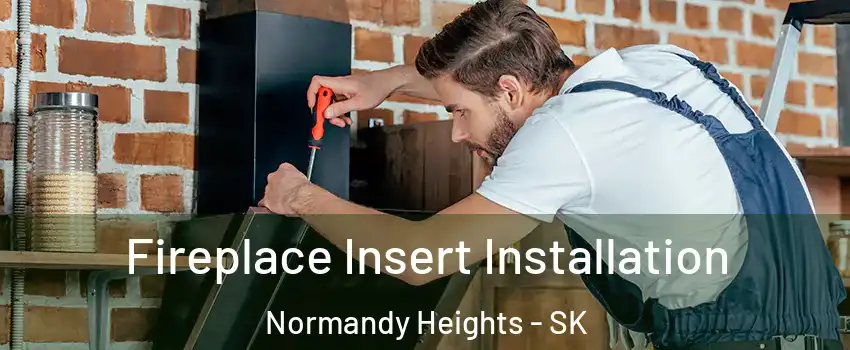  Fireplace Insert Installation Normandy Heights - SK