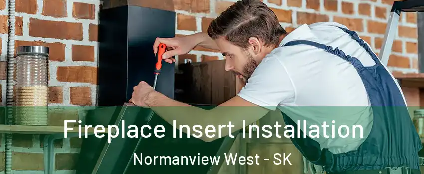  Fireplace Insert Installation Normanview West - SK