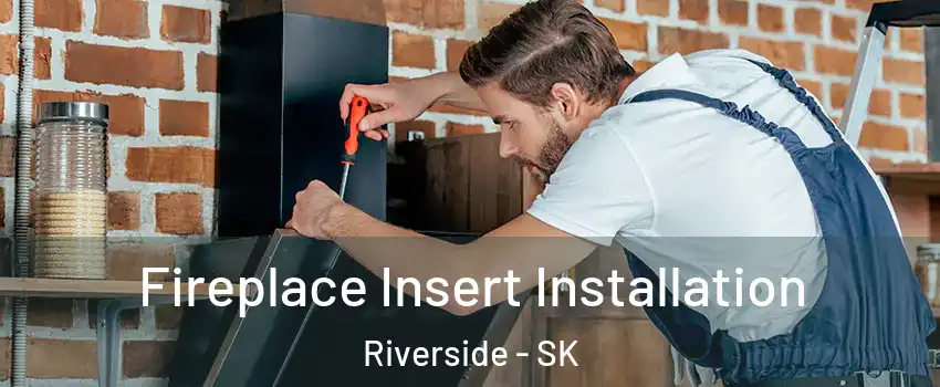  Fireplace Insert Installation Riverside - SK