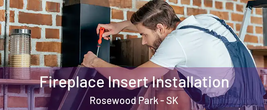  Fireplace Insert Installation Rosewood Park - SK