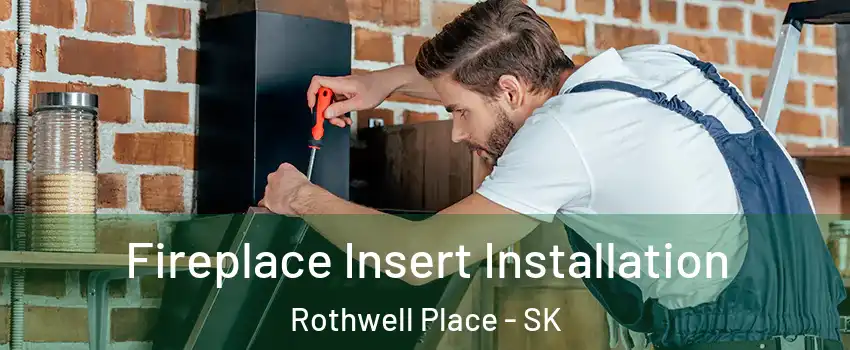  Fireplace Insert Installation Rothwell Place - SK