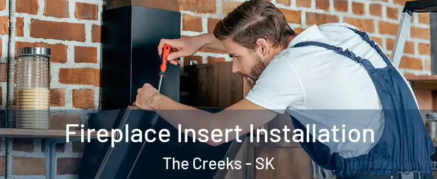 Fireplace Insert Installation The Creeks - SK
