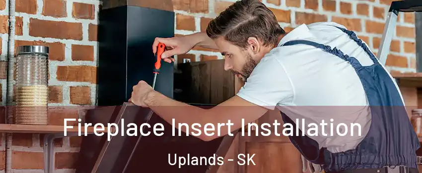  Fireplace Insert Installation Uplands - SK