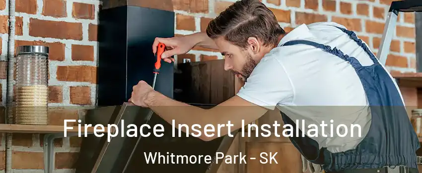  Fireplace Insert Installation Whitmore Park - SK