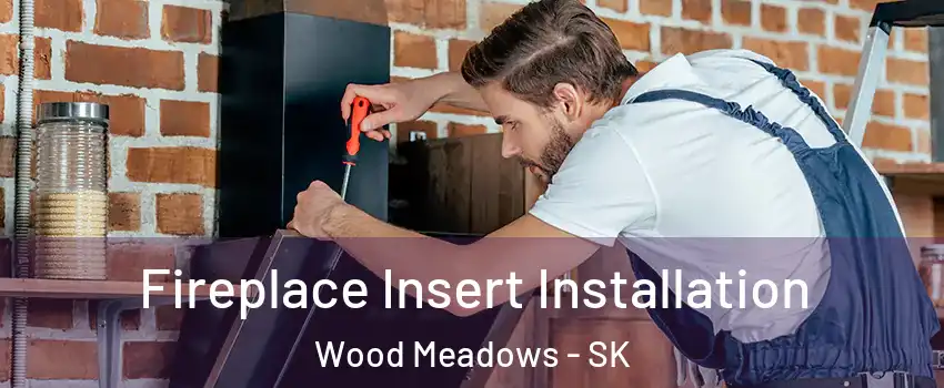  Fireplace Insert Installation Wood Meadows - SK