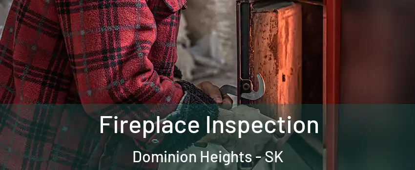  Fireplace Inspection Dominion Heights - SK