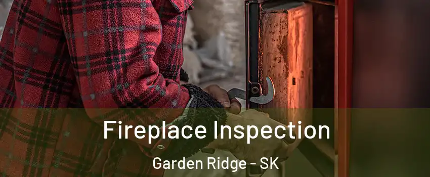  Fireplace Inspection Garden Ridge - SK