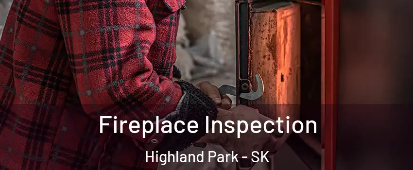  Fireplace Inspection Highland Park - SK