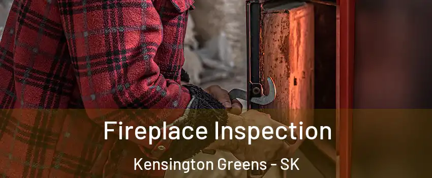  Fireplace Inspection Kensington Greens - SK