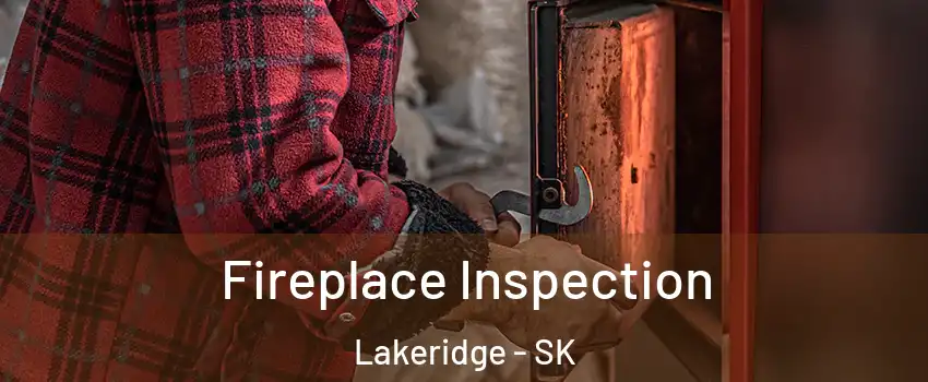  Fireplace Inspection Lakeridge - SK