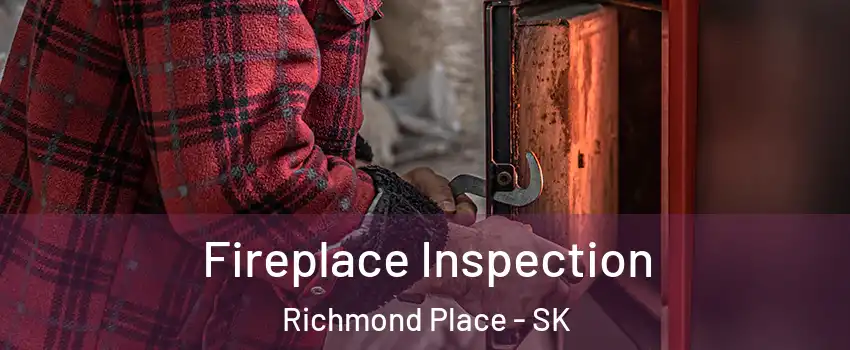  Fireplace Inspection Richmond Place - SK