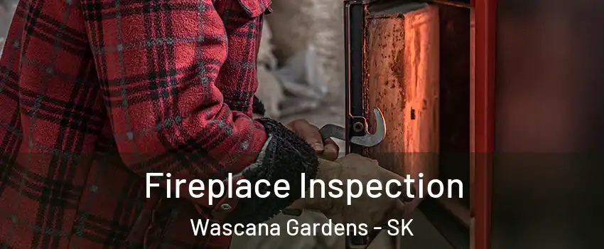  Fireplace Inspection Wascana Gardens - SK