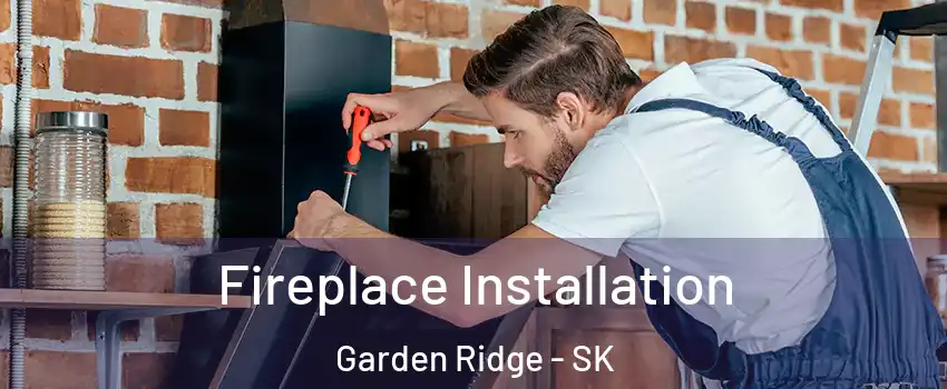  Fireplace Installation Garden Ridge - SK