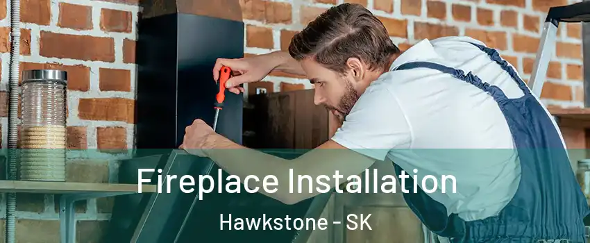  Fireplace Installation Hawkstone - SK