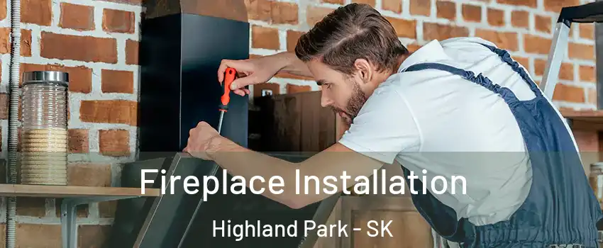  Fireplace Installation Highland Park - SK