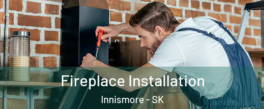  Fireplace Installation Innismore - SK