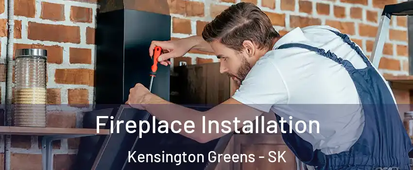 Fireplace Installation Kensington Greens - SK