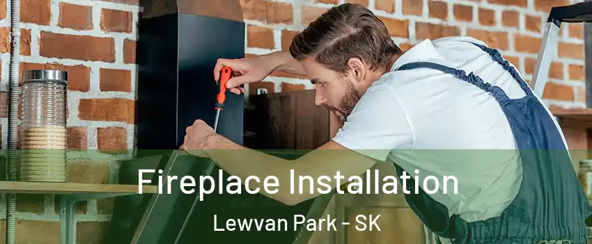  Fireplace Installation Lewvan Park - SK