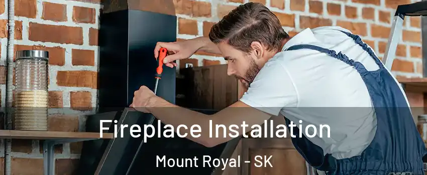  Fireplace Installation Mount Royal - SK