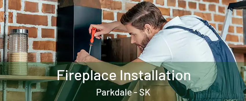  Fireplace Installation Parkdale - SK