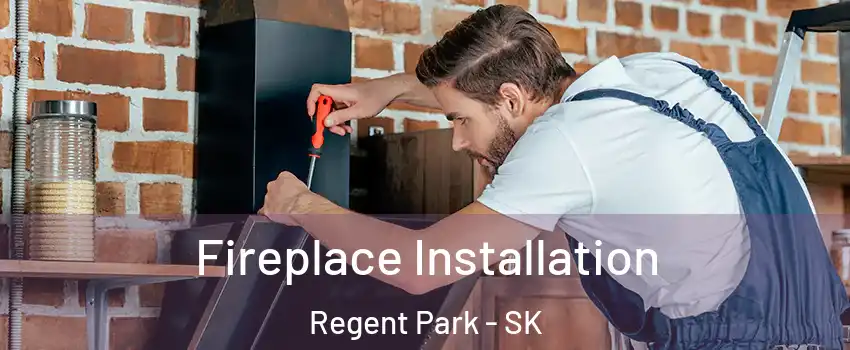  Fireplace Installation Regent Park - SK