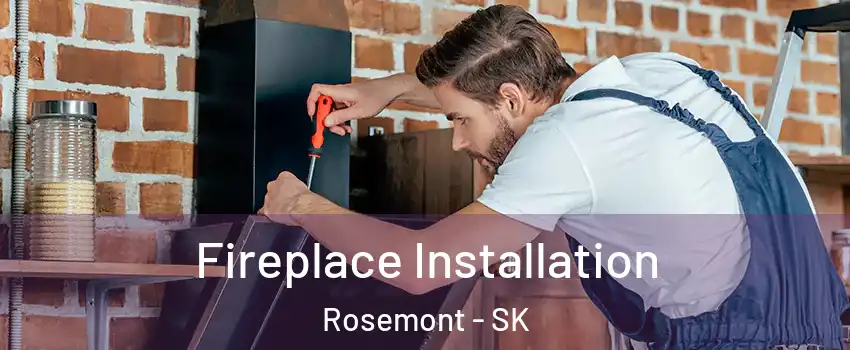  Fireplace Installation Rosemont - SK