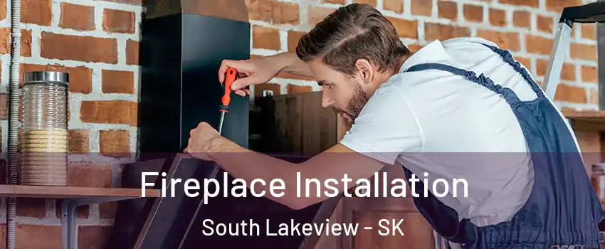  Fireplace Installation South Lakeview - SK