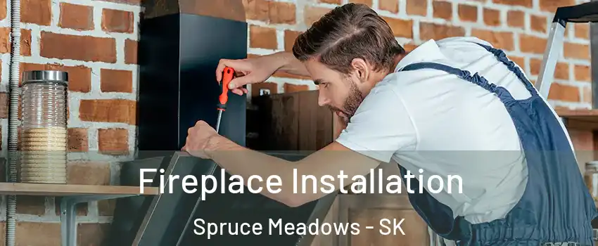  Fireplace Installation Spruce Meadows - SK