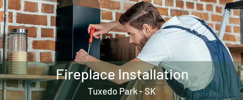  Fireplace Installation Tuxedo Park - SK