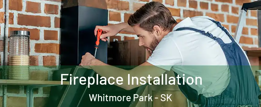  Fireplace Installation Whitmore Park - SK