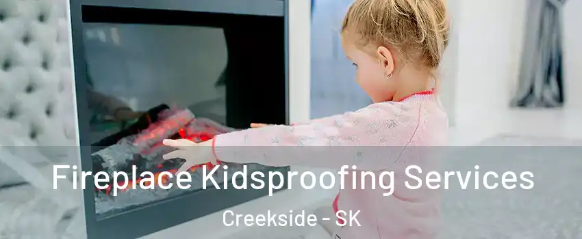  Fireplace Kidsproofing Services Creekside - SK