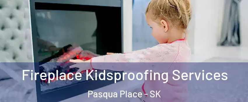  Fireplace Kidsproofing Services Pasqua Place - SK