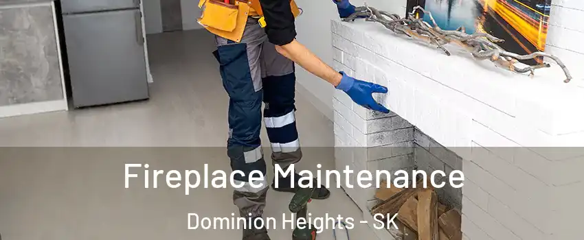  Fireplace Maintenance Dominion Heights - SK