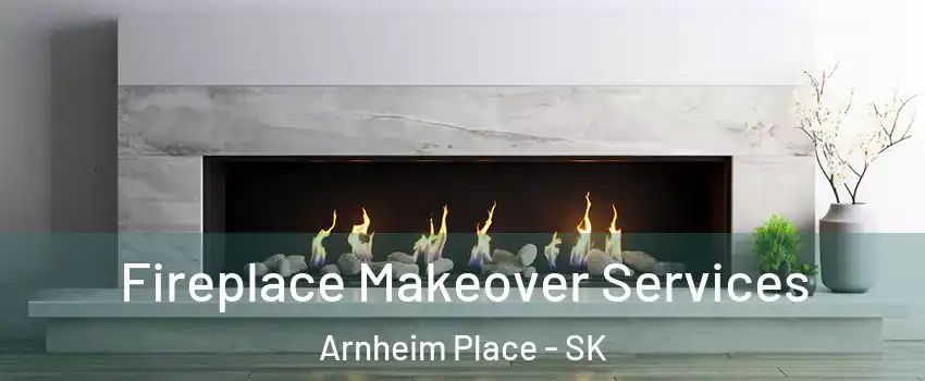Fireplace Makeover Services Arnheim Place - SK