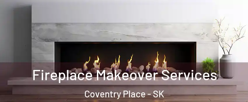 Fireplace Makeover Services Coventry Place - SK