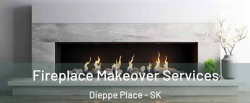 Fireplace Makeover Services Dieppe Place - SK